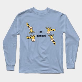 Giraffe Be Curious Long Sleeve T-Shirt